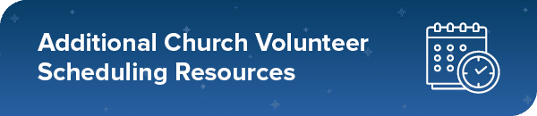More resources for learning about church volunteer scheduling