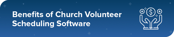 Adopting a volunteer scheduling software for your ministry offers many benefits.