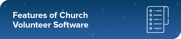 These are the top features of church volunteer software