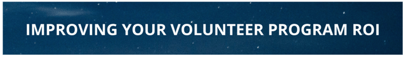 Improving Your Volunteer Program ROI 
