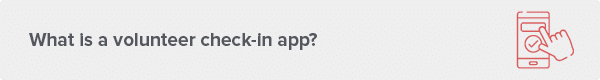 What is a volunteer check-in app?