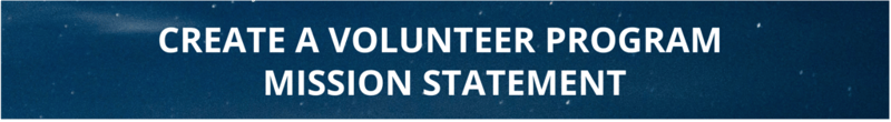 It's important to develop a clear volunteer program mission statement.
