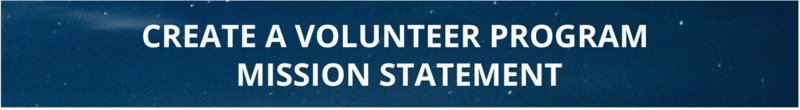 It's important to develop a clear volunteer program mission statement.