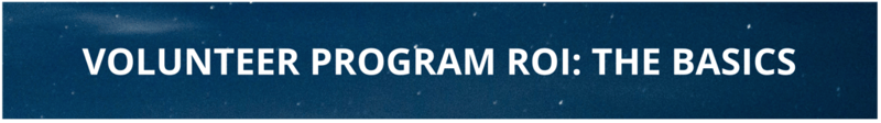 Learn the volunteer program ROI basics