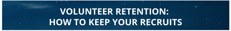 This will walk you through tips for retaining your volunteer recruits.