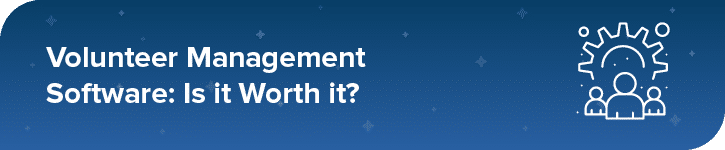Is volunteer management software worth it?