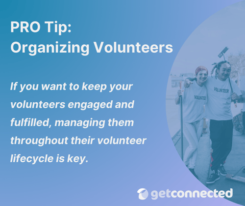 Organizing Volunteers Pro Tip on Engaging Volunteers
