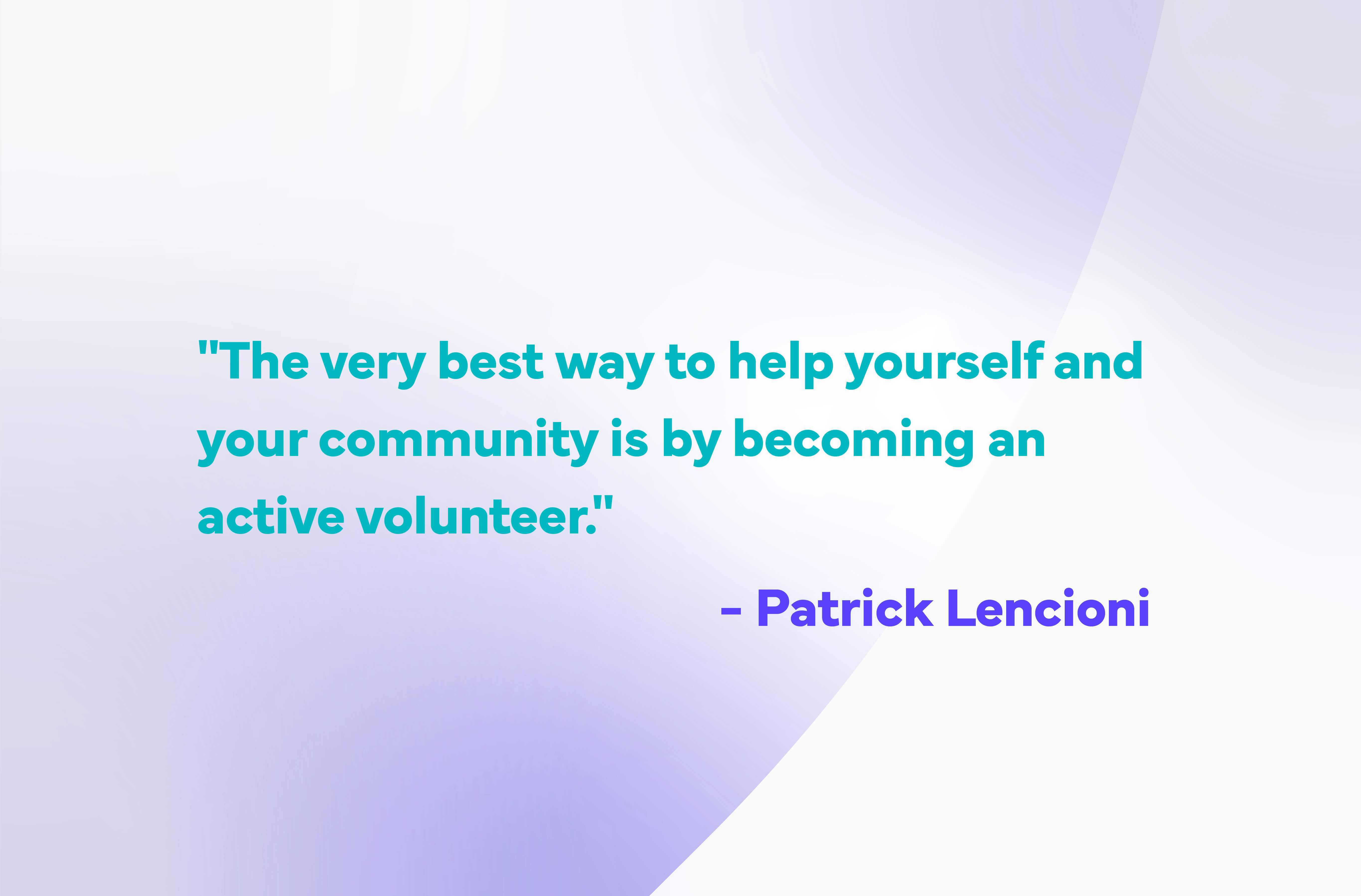 Volunteer-Quotes-patrick lencioni becoming an active volunteers is the best way to help