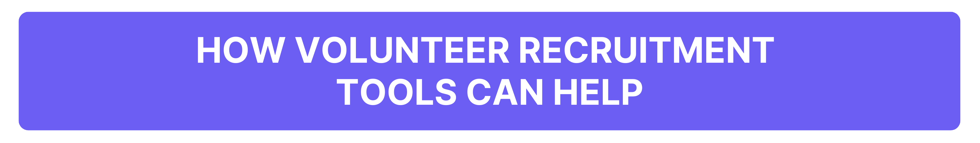 These volunteer recruitment tools can help streamline your process.