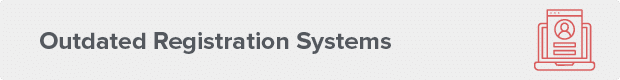 Outdated registration systems can slow down the volunteer scheduling process tremendously.