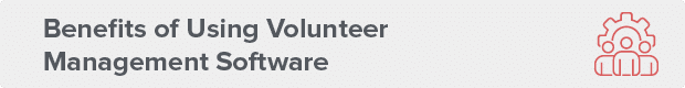 Here are the benefits of using volunteer management software to handle volunteer scheduling.